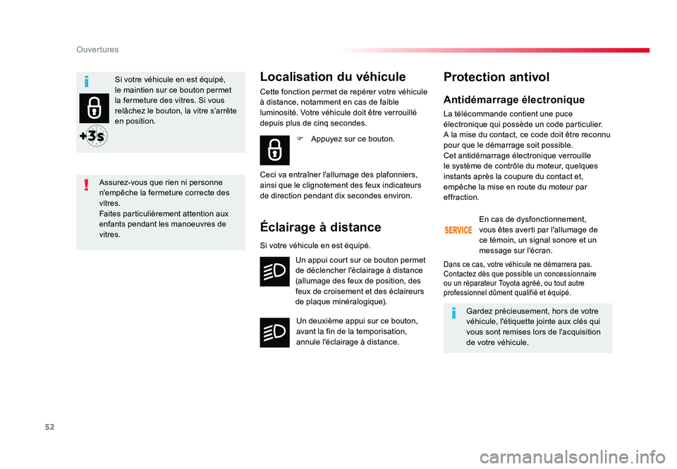 TOYOTA PROACE 2016 Manuel du propriétaire (in French) 52
Ouvertures
Antidémarrage électronique
La télécommande contient une puce
électronique qui possède un code particulier.
A la mise du contact, ce code doit être reconnu
pour que le démarra TOYOTA PROACE 2016 Manuel du propriétaire (in French) 52
Ouvertures
Antidémarrage électronique
La télécommande contient une puce
électronique qui possède un code particulier.
A la mise du contact, ce code doit être reconnu
pour que le démarra