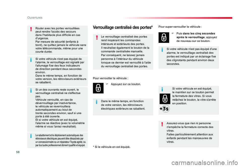 TOYOTA PROACE 2016 Manuel du propriétaire (in French) 58
Ouvertures
Rouler avec les portes verrouillées
peut rendre l'accès des secours
dans l'habitacle plus difficile en cas
d'urgence.
Par mesure de sécurité (enfants à
bord), ne qui TOYOTA PROACE 2016 Manuel du propriétaire (in French) 58
Ouvertures
Rouler avec les portes verrouillées
peut rendre l'accès des secours
dans l'habitacle plus difficile en cas
d'urgence.
Par mesure de sécurité (enfants à
bord), ne qui