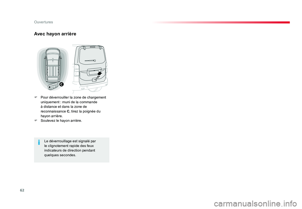 TOYOTA PROACE 2016 Manuel du propriétaire (in French) 62
Ouvertures
Avec hayon arrière
F Pour déverrouiller la zone de chargement uniquement : muni de la commande
à distance et dans la zone de
reconnaissance C , tirez la poignée du
hayon arrièr TOYOTA PROACE 2016 Manuel du propriétaire (in French) 62
Ouvertures
Avec hayon arrière
F Pour déverrouiller la zone de chargement uniquement : muni de la commande
à distance et dans la zone de
reconnaissance C , tirez la poignée du
hayon arrièr
