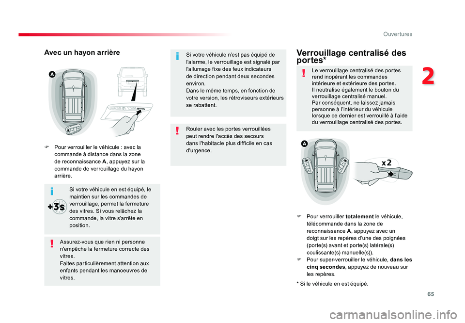 TOYOTA PROACE 2016 Manuel du propriétaire (in French) 65
2
Ouvertures
Rouler avec les portes verrouillées
peut rendre l'accès des secours
dans l'habitacle plus difficile en cas
d'urgence. Si votre véhicule n’est pas équipé de
l’a TOYOTA PROACE 2016 Manuel du propriétaire (in French) 65
2
Ouvertures
Rouler avec les portes verrouillées
peut rendre l'accès des secours
dans l'habitacle plus difficile en cas
d'urgence. Si votre véhicule n’est pas équipé de
l’a