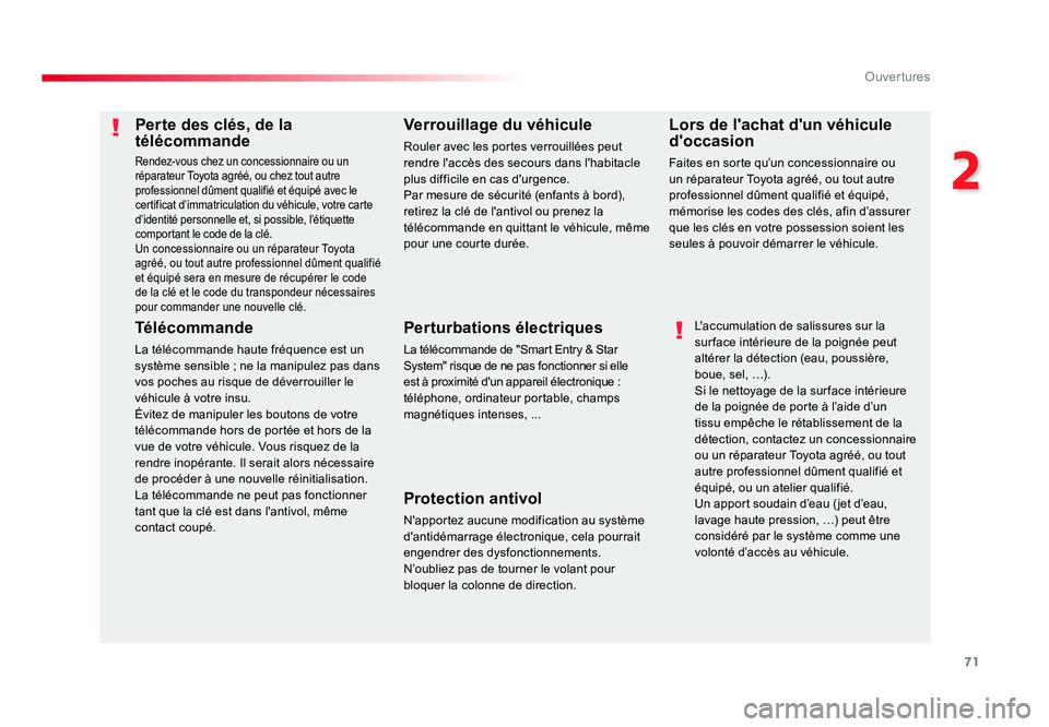 TOYOTA PROACE 2016 Manuel du propriétaire (in French) 71
2
Ouvertures
Perte des clés, de la
télécommande
Rendez-vous chez un concessionnaire ou un
réparateur Toyota agréé, ou chez tout autre
professionnel dûment qualifié et équipé avec le
c TOYOTA PROACE 2016 Manuel du propriétaire (in French) 71
2
Ouvertures
Perte des clés, de la
télécommande
Rendez-vous chez un concessionnaire ou un
réparateur Toyota agréé, ou chez tout autre
professionnel dûment qualifié et équipé avec le
c