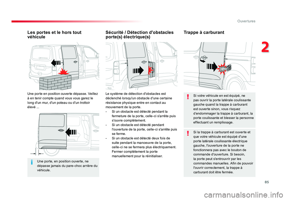 TOYOTA PROACE 2016 Manuel du propriétaire (in French) 85
2
Ouvertures
Une porte, en position ouverte, ne
dépasse jamais du pare-choc arrière du
véhicule.
Les portes et le hors tout
véhicule
Une porte en position ouverte dépasse. Veillez
à en te TOYOTA PROACE 2016 Manuel du propriétaire (in French) 85
2
Ouvertures
Une porte, en position ouverte, ne
dépasse jamais du pare-choc arrière du
véhicule.
Les portes et le hors tout
véhicule
Une porte en position ouverte dépasse. Veillez
à en te