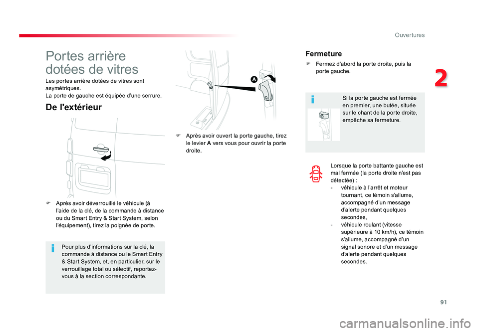 TOYOTA PROACE 2016 Manuel du propriétaire (in French) 91
2
Ouvertures
Lorsque la porte battante gauche est
mal fermée (la porte droite n’est pas
détectée) :
- véhicule à l’arrêt et moteur tournant, ce témoin s’allume,
accompagné d’un TOYOTA PROACE 2016 Manuel du propriétaire (in French) 91
2
Ouvertures
Lorsque la porte battante gauche est
mal fermée (la porte droite n’est pas
détectée) :
- véhicule à l’arrêt et moteur tournant, ce témoin s’allume,
accompagné d’un