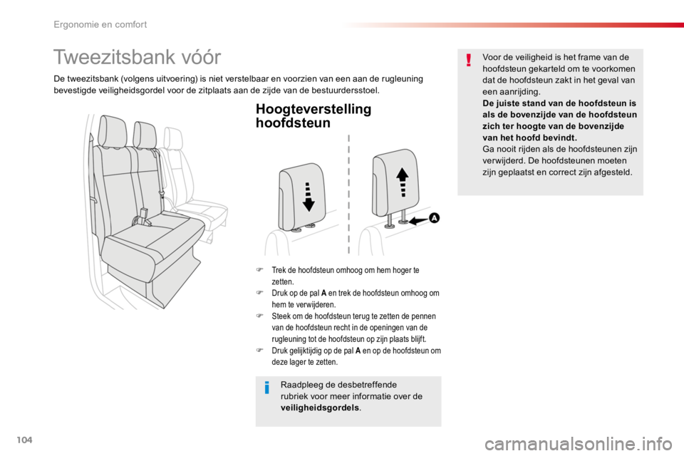TOYOTA PROACE 2016 Instructieboekje (in Dutch) 104
Proace_nl_Chap03_ergonomie-et-confort_ed01-2016
Hoogteverstelling
hoofdsteun
F Trek de hoofdsteun omhoog om hem hoger te zetten.F Druk op de pal A en trek de hoofdsteun omhoog om hem te verwijder TOYOTA PROACE 2016 Instructieboekje (in Dutch) 104
Proace_nl_Chap03_ergonomie-et-confort_ed01-2016
Hoogteverstelling
hoofdsteun
F Trek de hoofdsteun omhoog om hem hoger te zetten.F Druk op de pal A en trek de hoofdsteun omhoog om hem te verwijder