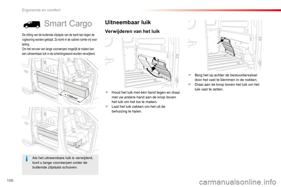 TOYOTA PROACE 2016 Instructieboekje (in Dutch) 106
Proace_nl_Chap03_ergonomie-et-confort_ed01-2016
Smart Cargo
Verwijderen van het luik
Uitneembaar luik
F Houd het luik met één hand tegen en draai met uw andere hand aan de knop boven het luik om TOYOTA PROACE 2016 Instructieboekje (in Dutch) 106
Proace_nl_Chap03_ergonomie-et-confort_ed01-2016
Smart Cargo
Verwijderen van het luik
Uitneembaar luik
F Houd het luik met één hand tegen en draai met uw andere hand aan de knop boven het luik om