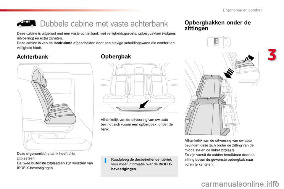 TOYOTA PROACE 2016 Instructieboekje (in Dutch) 117
Proace_nl_Chap03_ergonomie-et-confort_ed01-2016
Dubbele cabine met vaste achterbank
Deze cabine is uitgerust met een vaste achterbank met veiligheidsgordels, opbergvakken (volgens uitvoering) en e TOYOTA PROACE 2016 Instructieboekje (in Dutch) 117
Proace_nl_Chap03_ergonomie-et-confort_ed01-2016
Dubbele cabine met vaste achterbank
Deze cabine is uitgerust met een vaste achterbank met veiligheidsgordels, opbergvakken (volgens uitvoering) en e