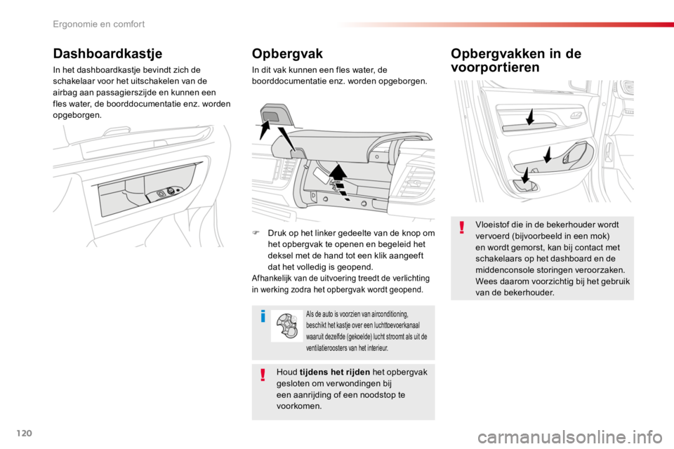TOYOTA PROACE 2016 Instructieboekje (in Dutch) 120
Proace_nl_Chap03_ergonomie-et-confort_ed01-2016
Opbergvakken in de
voorportieren
Vloeistof die in de bekerhouder wordt vervoerd (bijvoorbeeld in een mok) en wordt gemorst, kan bij contact met sch TOYOTA PROACE 2016 Instructieboekje (in Dutch) 120
Proace_nl_Chap03_ergonomie-et-confort_ed01-2016
Opbergvakken in de
voorportieren
Vloeistof die in de bekerhouder wordt vervoerd (bijvoorbeeld in een mok) en wordt gemorst, kan bij contact met sch