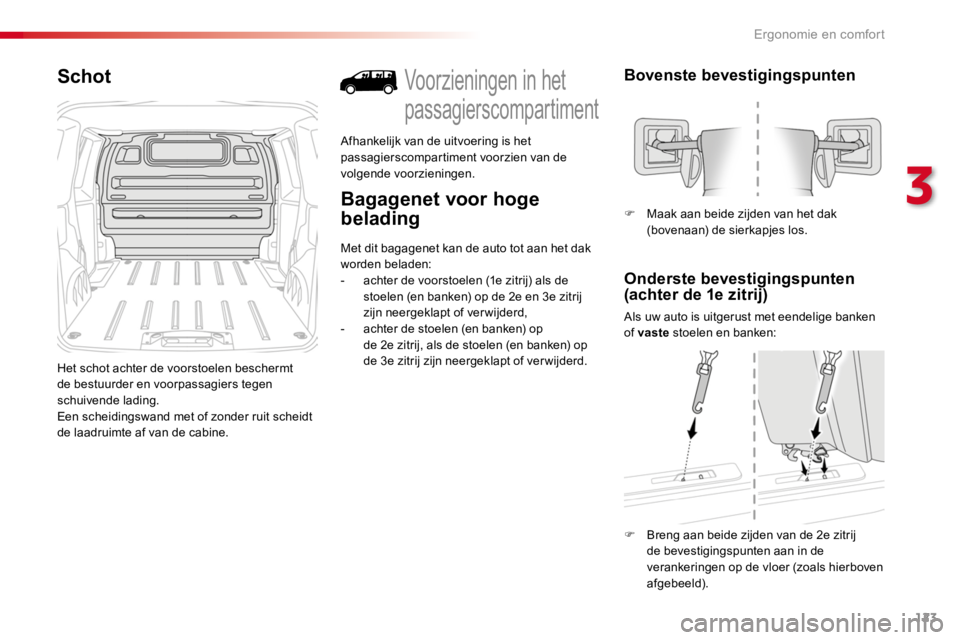 TOYOTA PROACE 2016 Instructieboekje (in Dutch) 123
Proace_nl_Chap03_ergonomie-et-confort_ed01-2016
Schot
Het schot achter de voorstoelen beschermt de bestuurder en voorpassagiers tegen schuivende lading.Een scheidingswand met of zonder ruit scheid TOYOTA PROACE 2016 Instructieboekje (in Dutch) 123
Proace_nl_Chap03_ergonomie-et-confort_ed01-2016
Schot
Het schot achter de voorstoelen beschermt de bestuurder en voorpassagiers tegen schuivende lading.Een scheidingswand met of zonder ruit scheid