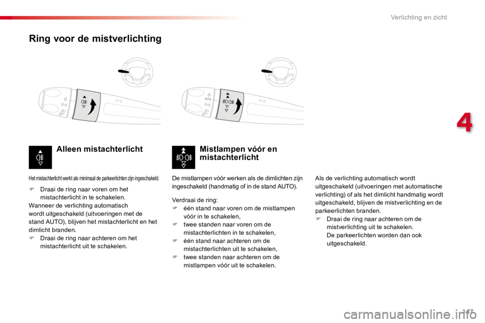 TOYOTA PROACE 2016 Instructieboekje (in Dutch) 147
Proace_nl_Chap04_eclairage-et-visibilite_ed01-2016
Ring voor de mistverlichting
Mistlampen vóór en mistachterlichtAlleen mistachterlicht
F Draai de ring naar voren om het mistachterlicht in te s TOYOTA PROACE 2016 Instructieboekje (in Dutch) 147
Proace_nl_Chap04_eclairage-et-visibilite_ed01-2016
Ring voor de mistverlichting
Mistlampen vóór en mistachterlichtAlleen mistachterlicht
F Draai de ring naar voren om het mistachterlicht in te s
