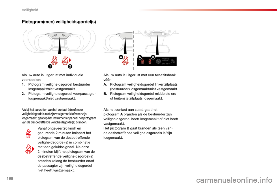 TOYOTA PROACE 2016 Instructieboekje (in Dutch) 168
Proace_nl_Chap05_securite_ed01-2016
Pictogram(men) veiligheidsgordel(s)
Als uw auto is uitgerust met individuele voorstoelen:1. Pictogram veiligheidsgordel bestuurder losgemaakt/niet vastgemaakt.2 TOYOTA PROACE 2016 Instructieboekje (in Dutch) 168
Proace_nl_Chap05_securite_ed01-2016
Pictogram(men) veiligheidsgordel(s)
Als uw auto is uitgerust met individuele voorstoelen:1. Pictogram veiligheidsgordel bestuurder losgemaakt/niet vastgemaakt.2