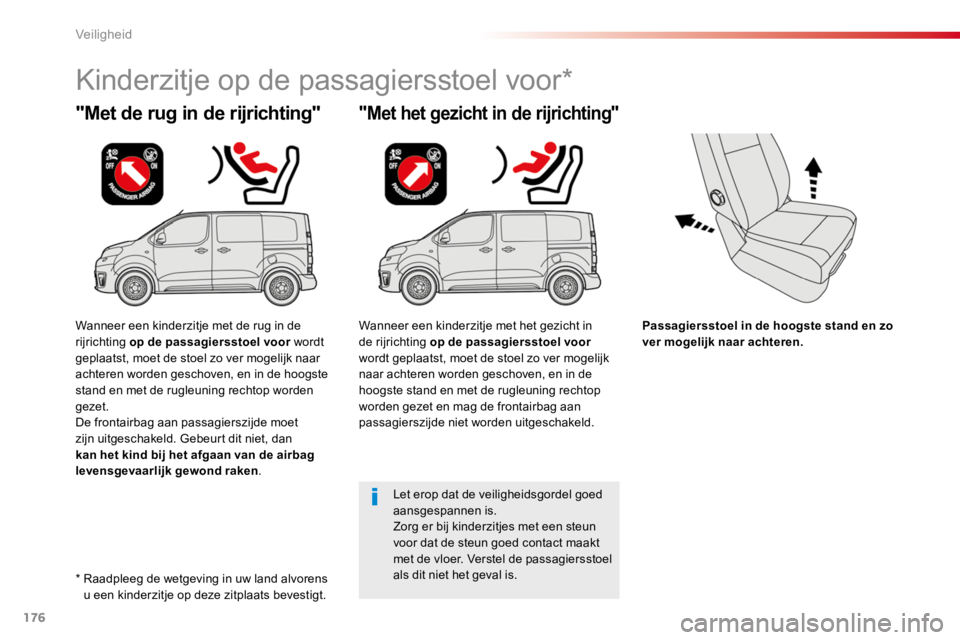 TOYOTA PROACE 2016 Instructieboekje (in Dutch) 176
Proace_nl_Chap05_securite_ed01-2016
Passagiersstoel in de hoogste stand en zo ver mogelijk naar achteren.
"Met de rug in de rijrichting"
Kinderzitje op de passagiersstoel voor*
"Met he TOYOTA PROACE 2016 Instructieboekje (in Dutch) 176
Proace_nl_Chap05_securite_ed01-2016
Passagiersstoel in de hoogste stand en zo ver mogelijk naar achteren.
"Met de rug in de rijrichting"
Kinderzitje op de passagiersstoel voor*
"Met he