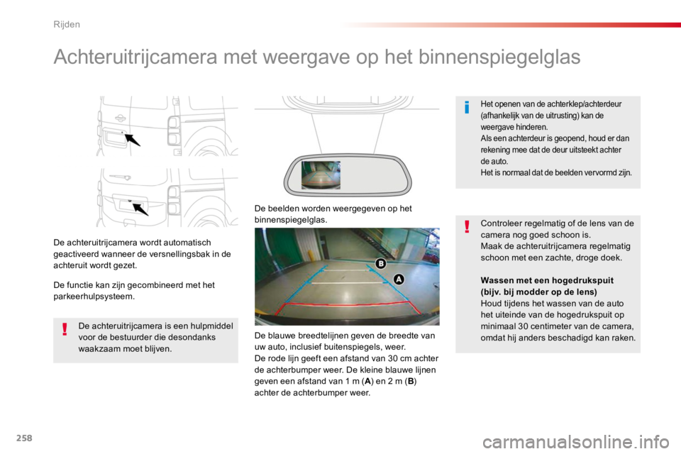 TOYOTA PROACE 2016 Instructieboekje (in Dutch) 258
Proace_nl_Chap06_conduite_ed01-2016
Achteruitrijcamera met weergave op het binnenspiegelglas
De achteruitrijcamera wordt automatisch geactiveerd wanneer de versnellingsbak in de achteruit wordt ge TOYOTA PROACE 2016 Instructieboekje (in Dutch) 258
Proace_nl_Chap06_conduite_ed01-2016
Achteruitrijcamera met weergave op het binnenspiegelglas
De achteruitrijcamera wordt automatisch geactiveerd wanneer de versnellingsbak in de achteruit wordt ge