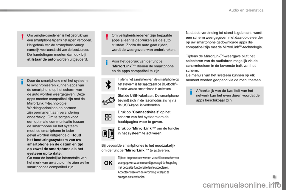 TOYOTA PROACE 2016 Instructieboekje (in Dutch) 439
Proace_nl_Chap10c_RCC-1_ed01-2016
Om veiligheidsredenen is het gebruik van een smartphone tijdens het rijden verboden. Het gebruik van de smartphone vraagt namelijk veel aandacht van de bestuurder TOYOTA PROACE 2016 Instructieboekje (in Dutch) 439
Proace_nl_Chap10c_RCC-1_ed01-2016
Om veiligheidsredenen is het gebruik van een smartphone tijdens het rijden verboden. Het gebruik van de smartphone vraagt namelijk veel aandacht van de bestuurder