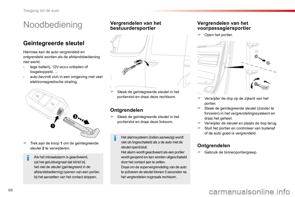 TOYOTA PROACE 2016 Instructieboekje (in Dutch) 68
Proace_nl_Chap02_ouvertures_ed01-2016
Noodbediening
Als het inbraakalarm is geactiveerd, zal het geluidssignaal dat klinkt bij het met de sleutel (geïntegreerd in de afstandsbediening) openen van TOYOTA PROACE 2016 Instructieboekje (in Dutch) 68
Proace_nl_Chap02_ouvertures_ed01-2016
Noodbediening
Als het inbraakalarm is geactiveerd, zal het geluidssignaal dat klinkt bij het met de sleutel (geïntegreerd in de afstandsbediening) openen van