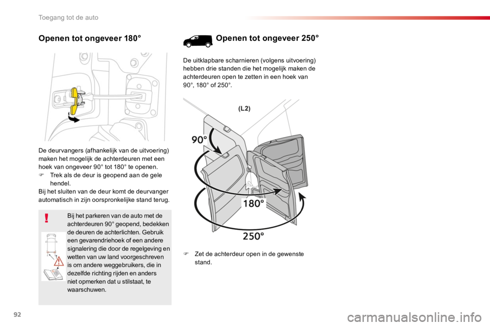 TOYOTA PROACE 2016 Instructieboekje (in Dutch) 92
Proace_nl_Chap02_ouvertures_ed01-2016
De deurvangers (afhankelijk van de uitvoering) maken het mogelijk de achterdeuren met een hoek van ongeveer 90° tot 180° te openen.F Trek als de deur is geop TOYOTA PROACE 2016 Instructieboekje (in Dutch) 92
Proace_nl_Chap02_ouvertures_ed01-2016
De deurvangers (afhankelijk van de uitvoering) maken het mogelijk de achterdeuren met een hoek van ongeveer 90° tot 180° te openen.F Trek als de deur is geop