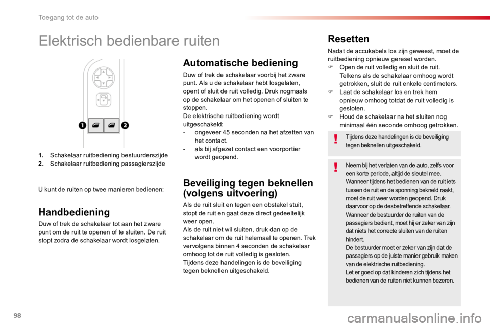 TOYOTA PROACE 2016 Instructieboekje (in Dutch) 98
Proace_nl_Chap02_ouvertures_ed01-2016
1. Schakelaar ruitbediening bestuurderszijde2. Schakelaar ruitbediening passagierszijde
Resetten
Nadat de accukabels los zijn geweest, moet de ruitbediening op TOYOTA PROACE 2016 Instructieboekje (in Dutch) 98
Proace_nl_Chap02_ouvertures_ed01-2016
1. Schakelaar ruitbediening bestuurderszijde2. Schakelaar ruitbediening passagierszijde
Resetten
Nadat de accukabels los zijn geweest, moet de ruitbediening op