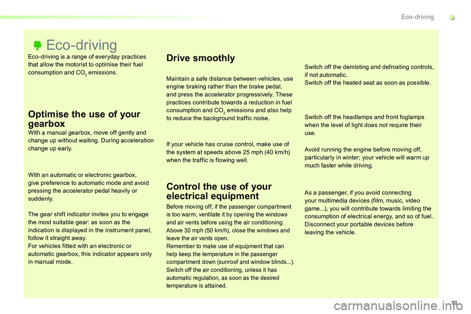 TOYOTA PROACE VERSO 2016 User Guide 11
Eco-driving is a range of everyday practices that allow the motorist to optimise their fuel consumption and CO2 emissions.
Eco-driving
Optimise the use of your
gearboxWith a manual gearbox, move o TOYOTA PROACE VERSO 2016 User Guide 11
Eco-driving is a range of everyday practices that allow the motorist to optimise their fuel consumption and CO2 emissions.
Eco-driving
Optimise the use of your
gearboxWith a manual gearbox, move o