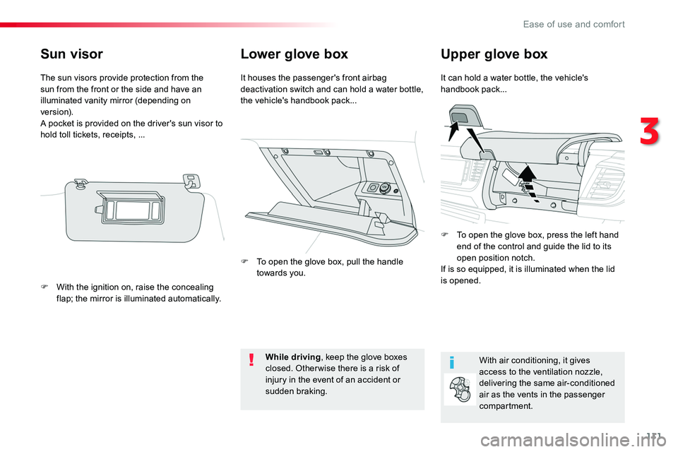 TOYOTA PROACE VERSO 2016  Owners Manual 111
Lower glove boxUpper glove box
It can hold a water bottle, the vehicle's handbook pack...It houses the passenger's front airbag deactivation switch and can hold a water bottle, the vehicle