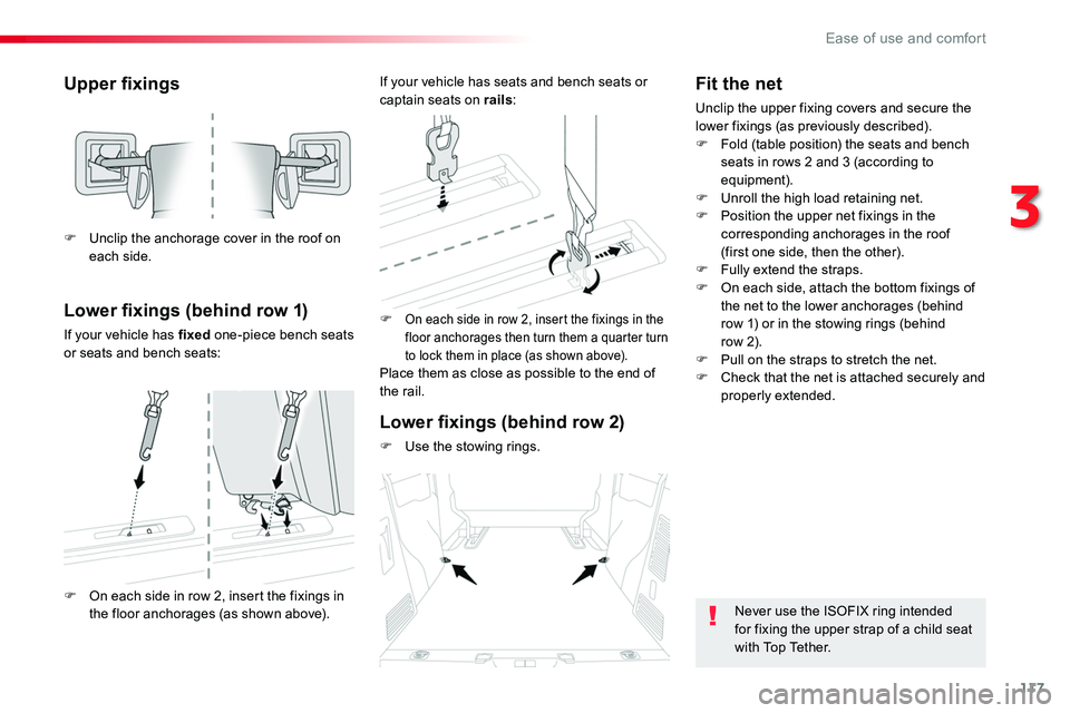 TOYOTA PROACE VERSO 2016  Owners Manual 117
Upper fixings
Lower fixings (behind row 1)
If your vehicle has fixed one-piece bench seats or seats and bench seats:
F On each side in row 2, insert the fixings in the floor anchorages then turn t