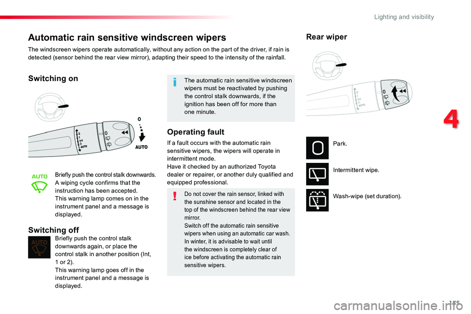 TOYOTA PROACE VERSO 2016 Owners Manual 155
Automatic rain sensitive windscreen wipers
Switching on
Briefly push the control stalk downwards.A wiping cycle confirms that the instruction has been accepted.This warning lamp comes on in the in TOYOTA PROACE VERSO 2016 Owners Manual 155
Automatic rain sensitive windscreen wipers
Switching on
Briefly push the control stalk downwards.A wiping cycle confirms that the instruction has been accepted.This warning lamp comes on in the in