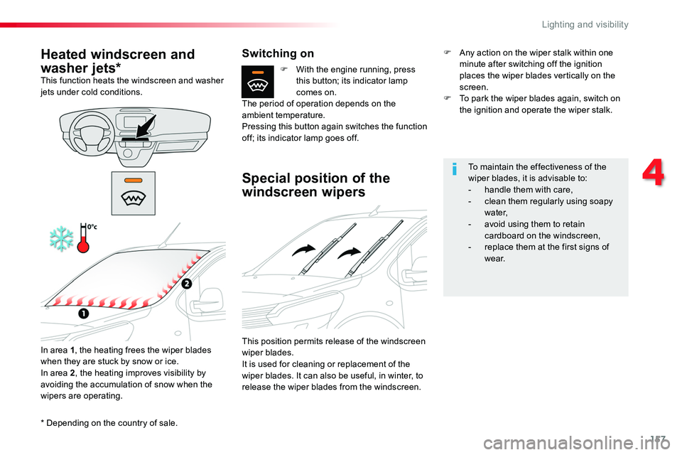 TOYOTA PROACE VERSO 2016 Owners Manual 157
* Depending on the country of sale.
Heated windscreen and
washer jets*This function heats the windscreen and washer jets under cold conditions.
In area 1, the heating frees the wiper blades when TOYOTA PROACE VERSO 2016 Owners Manual 157
* Depending on the country of sale.
Heated windscreen and
washer jets*This function heats the windscreen and washer jets under cold conditions.
In area 1, the heating frees the wiper blades when