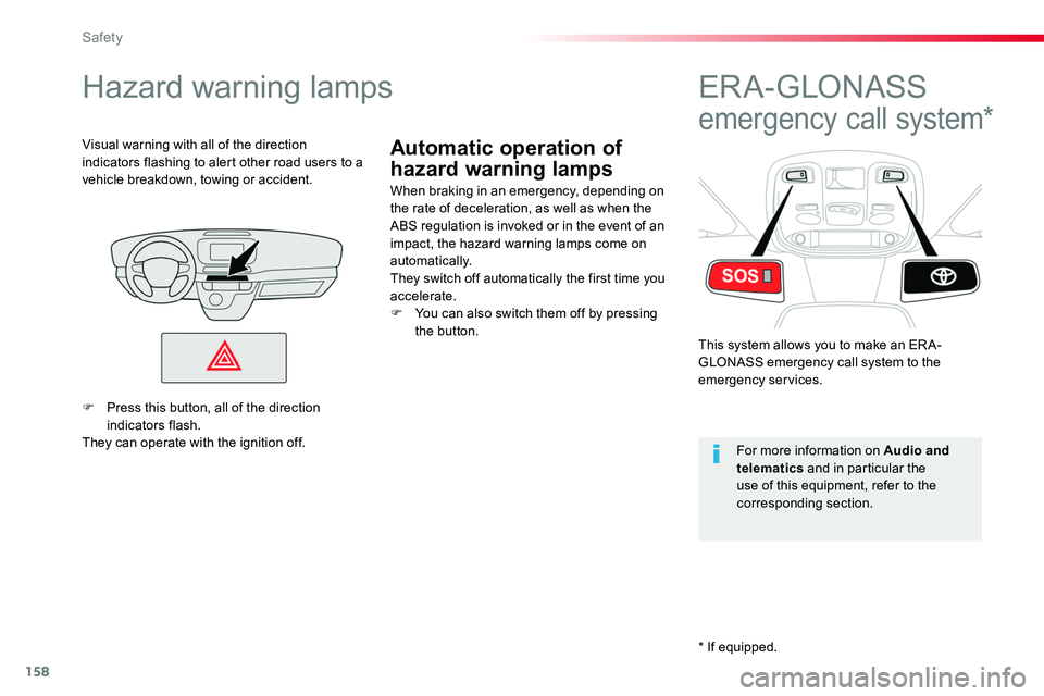 TOYOTA PROACE VERSO 2016 Owners Manual 158
Automatic operation of
hazard warning lamps
Hazard warning lamps
When braking in an emergency, depending on the rate of deceleration, as well as when the ABS regulation is invoked or in the event TOYOTA PROACE VERSO 2016 Owners Manual 158
Automatic operation of
hazard warning lamps
Hazard warning lamps
When braking in an emergency, depending on the rate of deceleration, as well as when the ABS regulation is invoked or in the event