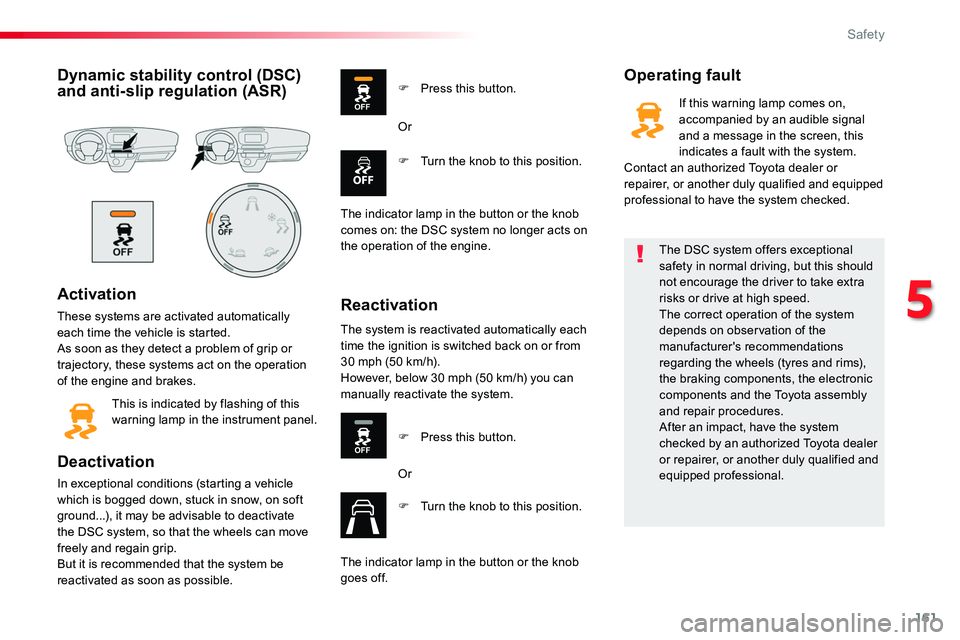 TOYOTA PROACE VERSO 2016 Owners Manual 161
Dynamic stability control (DSC) and anti-slip regulation (ASR)
Activation
These systems are activated automatically each time the vehicle is started.As soon as they detect a problem of grip or tra TOYOTA PROACE VERSO 2016 Owners Manual 161
Dynamic stability control (DSC) and anti-slip regulation (ASR)
Activation
These systems are activated automatically each time the vehicle is started.As soon as they detect a problem of grip or tra
