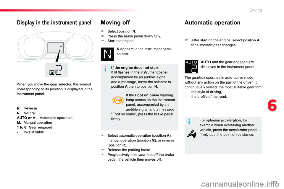 TOYOTA PROACE VERSO 2016 Owners Manual 211
Automatic operation
F After starting the engine, select position A for automatic gear changes
The gearbox operates in auto-active mode, without any action on the part of the driver. It continuousl TOYOTA PROACE VERSO 2016 Owners Manual 211
Automatic operation
F After starting the engine, select position A for automatic gear changes
The gearbox operates in auto-active mode, without any action on the part of the driver. It continuousl