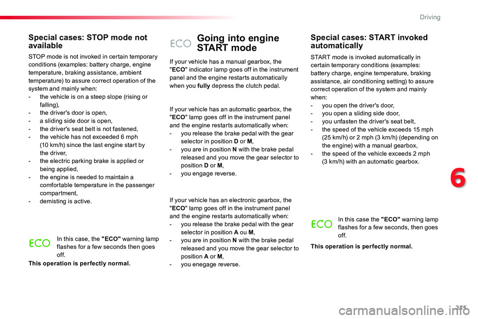 TOYOTA PROACE VERSO 2016 Owners Manual 215
Going into engine
START mode
START mode is invoked automatically in certain temporary conditions (examples: battery charge, engine temperature, braking assistance, air conditioning setting) to as TOYOTA PROACE VERSO 2016 Owners Manual 215
Going into engine
START mode
START mode is invoked automatically in certain temporary conditions (examples: battery charge, engine temperature, braking assistance, air conditioning setting) to as