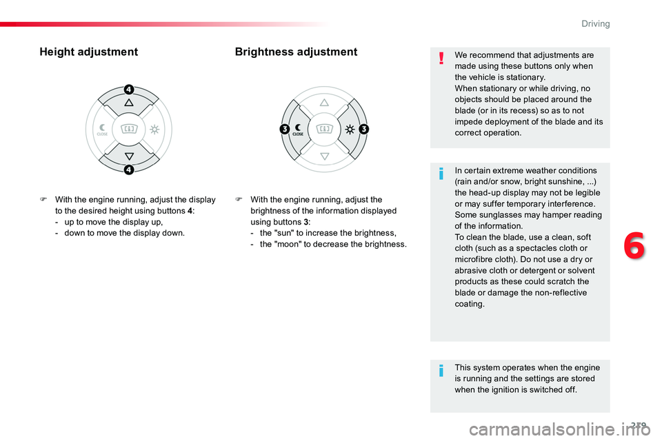 TOYOTA PROACE VERSO 2016 Owners Manual 219
F With the engine running, adjust the brightness of the information displayed using buttons 3:- the "sun" to increase the brightness,- the "moon" to decrease the brightness.
Brigh TOYOTA PROACE VERSO 2016 Owners Manual 219
F With the engine running, adjust the brightness of the information displayed using buttons 3:- the "sun" to increase the brightness,- the "moon" to decrease the brightness.
Brigh