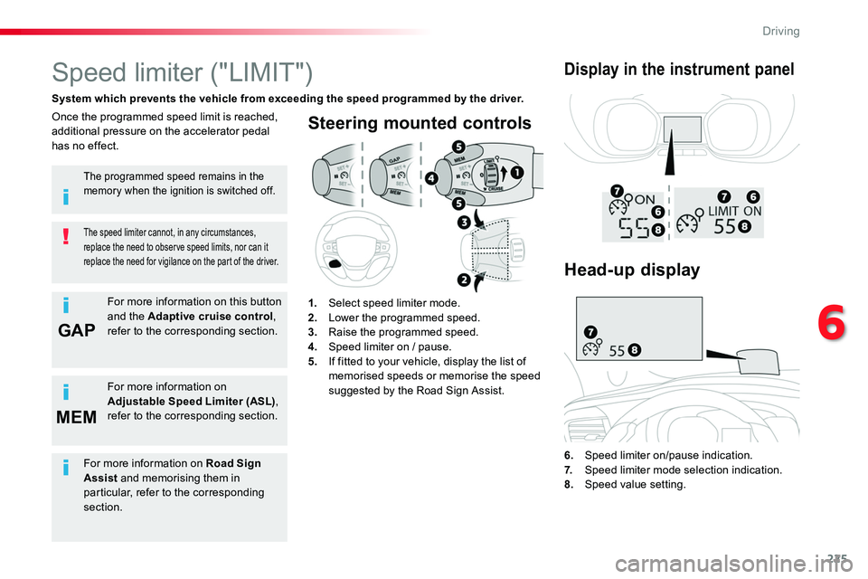 TOYOTA PROACE VERSO 2016 Owners Manual 225
GAP
MEM
Steering mounted controls
6. Speed limiter on/pause indication.7. Speed limiter mode selection indication.
8. Speed value setting.
Speed limiter ("LIMIT")
System which prevents th TOYOTA PROACE VERSO 2016 Owners Manual 225
GAP
MEM
Steering mounted controls
6. Speed limiter on/pause indication.7. Speed limiter mode selection indication.
8. Speed value setting.
Speed limiter ("LIMIT")
System which prevents th