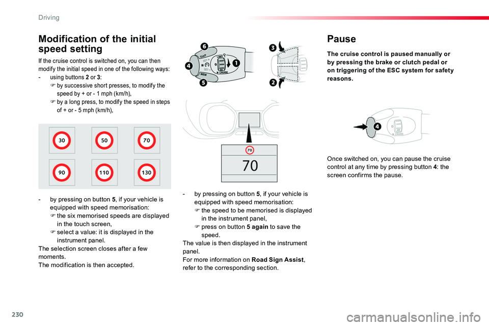 TOYOTA PROACE VERSO 2016 Owners Manual 230
Pause
The cruise control is paused manually or by pressing the brake or clutch pedal or on triggering of the ESC system for safety reasons.
- by pressing on button 5, if your vehicle is equipped w TOYOTA PROACE VERSO 2016 Owners Manual 230
Pause
The cruise control is paused manually or by pressing the brake or clutch pedal or on triggering of the ESC system for safety reasons.
- by pressing on button 5, if your vehicle is equipped w