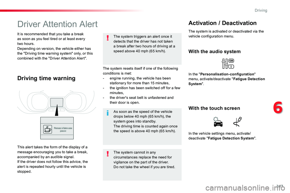 TOYOTA PROACE VERSO 2016 Owners Manual 247
Driver Attention Alert
The system resets itself if one of the following conditions is met:- engine running, the vehicle has been stationary for more than 15 minutes,- the ignition has been switche TOYOTA PROACE VERSO 2016 Owners Manual 247
Driver Attention Alert
The system resets itself if one of the following conditions is met:- engine running, the vehicle has been stationary for more than 15 minutes,- the ignition has been switche