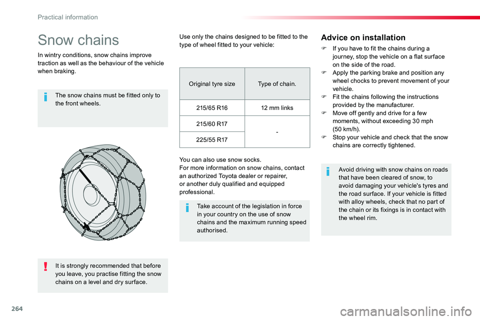 TOYOTA PROACE VERSO 2017 Owners Manual 264
Snow chains
In wintry conditions, snow chains improve traction as well as the behaviour of the vehicle when braking.
The snow chains must be fitted only to the front wheels.
Take account of the le TOYOTA PROACE VERSO 2017 Owners Manual 264
Snow chains
In wintry conditions, snow chains improve traction as well as the behaviour of the vehicle when braking.
The snow chains must be fitted only to the front wheels.
Take account of the le