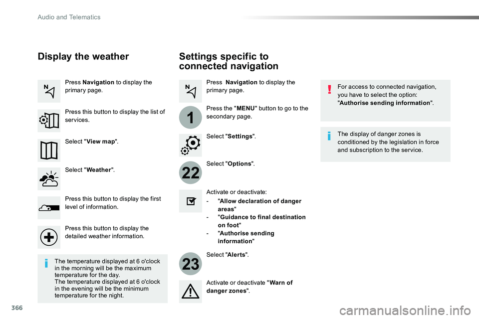 TOYOTA PROACE VERSO 2016 Owners Manual 366
22
23
1
Settings specific to
connected navigation
For access to connected navigation, you have to select the option: "Authorise sending information".
Select "Options".
Select " TOYOTA PROACE VERSO 2016 Owners Manual 366
22
23
1
Settings specific to
connected navigation
For access to connected navigation, you have to select the option: "Authorise sending information".
Select "Options".
Select "