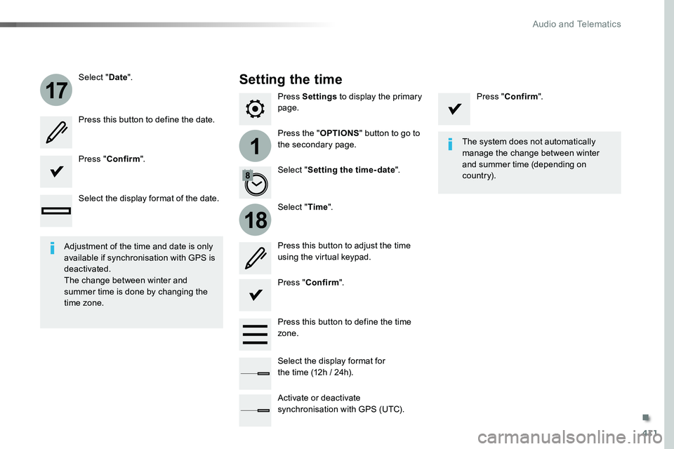 TOYOTA PROACE VERSO 2016  Owners Manual 411
1
17
18
Press Settings to display the primary page.
Press the "OPTIONS" button to go to the secondary page.
Select "Date".
Select "Time".
Select "Setting the time- date