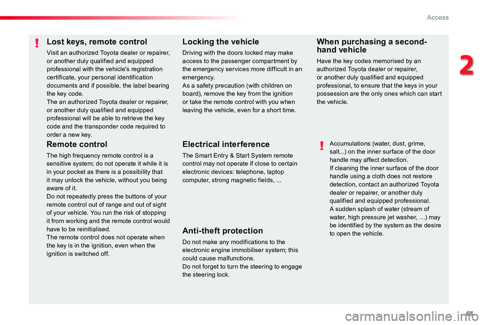 TOYOTA PROACE VERSO 2016 Repair Manual 63
Lost keys, remote control
Visit an authorized Toyota dealer or repairer, or another duly qualified and equipped professional with the vehicle's registration certificate, your personal identific TOYOTA PROACE VERSO 2016 Repair Manual 63
Lost keys, remote control
Visit an authorized Toyota dealer or repairer, or another duly qualified and equipped professional with the vehicle's registration certificate, your personal identific