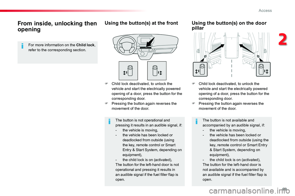 TOYOTA PROACE VERSO 2016 Repair Manual 69
F Child lock deactivated, to unlock the vehicle and start the electrically powered opening of a door, press the button for the corresponding door.F Pressing the button again reverses the movement o TOYOTA PROACE VERSO 2016 Repair Manual 69
F Child lock deactivated, to unlock the vehicle and start the electrically powered opening of a door, press the button for the corresponding door.F Pressing the button again reverses the movement o