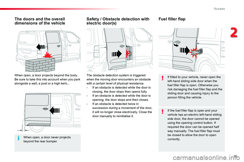TOYOTA PROACE VERSO 2016 Manual PDF 73
When open, a door never projects beyond the rear bumper.
The doors and the overall dimensions of the vehicle
When open, a door projects beyond the body. Be sure to take this into account when you p TOYOTA PROACE VERSO 2016 Manual PDF 73
When open, a door never projects beyond the rear bumper.
The doors and the overall dimensions of the vehicle
When open, a door projects beyond the body. Be sure to take this into account when you p