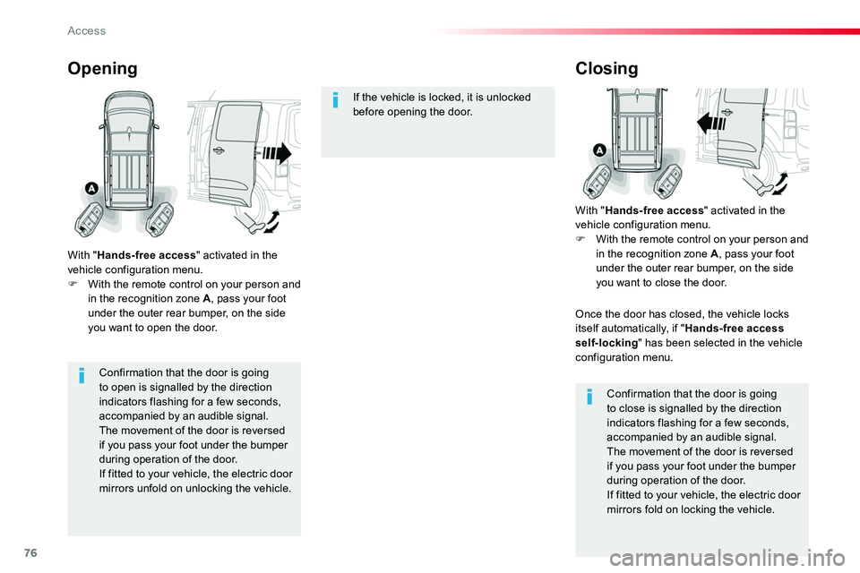TOYOTA PROACE VERSO 2016 Manual PDF 76
Confirmation that the door is going to open is signalled by the direction indicators flashing for a few seconds, accompanied by an audible signal.The movement of the door is reversed if you pass yo TOYOTA PROACE VERSO 2016 Manual PDF 76
Confirmation that the door is going to open is signalled by the direction indicators flashing for a few seconds, accompanied by an audible signal.The movement of the door is reversed if you pass yo