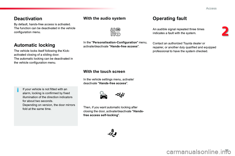 TOYOTA PROACE VERSO 2016 Manual PDF 77
With the audio system
In the vehicle settings menu, activate/deactivate "Hands-free access".
With the touch screen
In the "Personalisation-Configuration" menu, activate/deactivate & TOYOTA PROACE VERSO 2016 Manual PDF 77
With the audio system
In the vehicle settings menu, activate/deactivate "Hands-free access".
With the touch screen
In the "Personalisation-Configuration" menu, activate/deactivate &