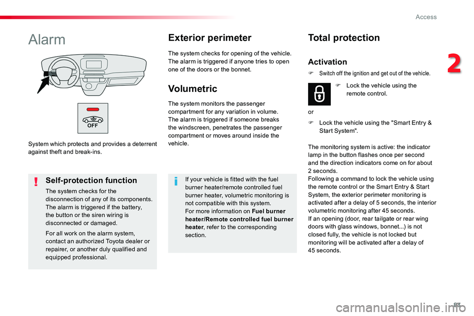 TOYOTA PROACE VERSO 2016 Manual Online 83
System which protects and provides a deterrent against theft and break-ins.
AlarmExterior perimeter
The system checks for opening of the vehicle.The alarm is triggered if anyone tries to open one o TOYOTA PROACE VERSO 2016 Manual Online 83
System which protects and provides a deterrent against theft and break-ins.
AlarmExterior perimeter
The system checks for opening of the vehicle.The alarm is triggered if anyone tries to open one o