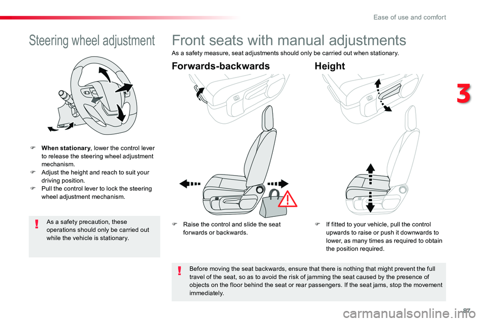 TOYOTA PROACE VERSO 2016 Manual Online 87
Steering wheel adjustment
F When stationary, lower the control lever to release the steering wheel adjustment mechanism.F Adjust the height and reach to suit your driving position.F Pull the contro TOYOTA PROACE VERSO 2016 Manual Online 87
Steering wheel adjustment
F When stationary, lower the control lever to release the steering wheel adjustment mechanism.F Adjust the height and reach to suit your driving position.F Pull the contro