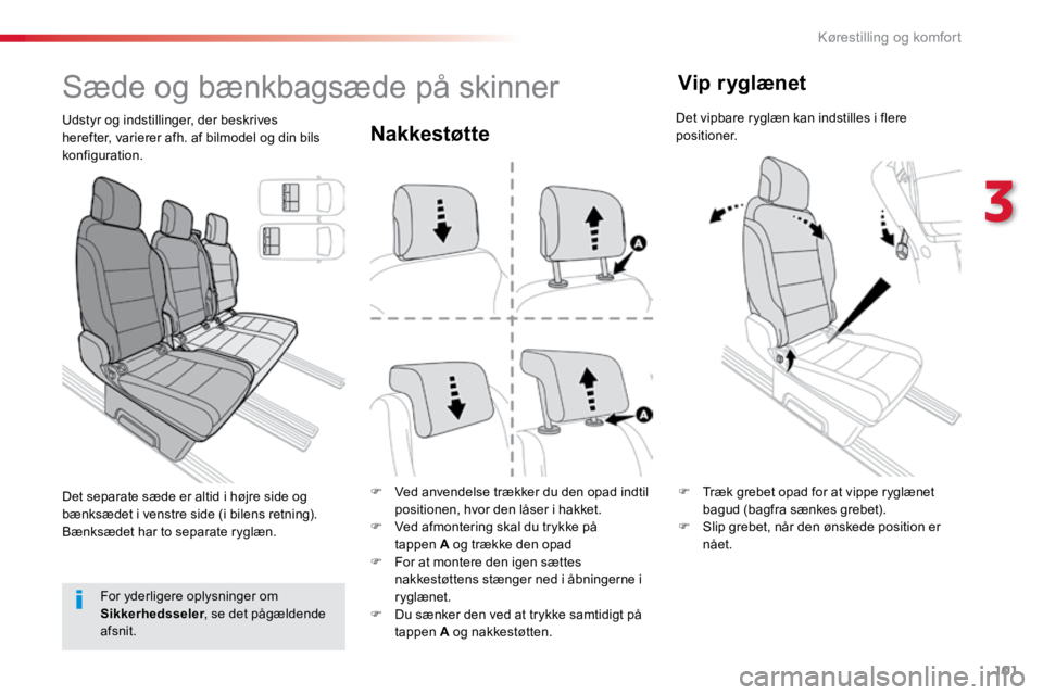 TOYOTA PROACE VERSO 2016 Brugsanvisning (in Danish) 101
ProaceVerso_da_Chap03_ergonomie-et-confort_ed01-2016
Nakkestøtte
F Ved anvendelse trækker du den opad indtil
positionen, hvor den låser i hakket.
F Ved afmontering skal du trykke på
tappen TOYOTA PROACE VERSO 2016 Brugsanvisning (in Danish) 101
ProaceVerso_da_Chap03_ergonomie-et-confort_ed01-2016
Nakkestøtte
F Ved anvendelse trækker du den opad indtil
positionen, hvor den låser i hakket.
F Ved afmontering skal du trykke på
tappen