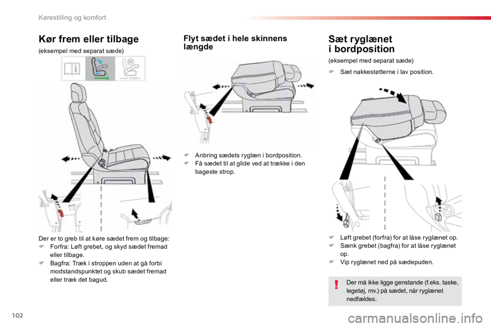 TOYOTA PROACE VERSO 2016 Brugsanvisning (in Danish) 102
ProaceVerso_da_Chap03_ergonomie-et-confort_ed01-2016
Der er to greb til at køre sædet frem og tilbage:
F For fra: Løft grebet, og skyd sædet fremad
eller tilbage.
F Bagfra: Træk i stroppen TOYOTA PROACE VERSO 2016 Brugsanvisning (in Danish) 102
ProaceVerso_da_Chap03_ergonomie-et-confort_ed01-2016
Der er to greb til at køre sædet frem og tilbage:
F For fra: Løft grebet, og skyd sædet fremad
eller tilbage.
F Bagfra: Træk i stroppen