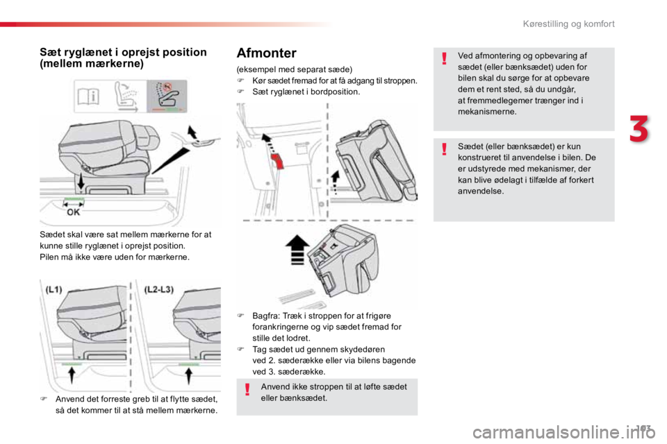 TOYOTA PROACE VERSO 2016 Brugsanvisning (in Danish) 103
ProaceVerso_da_Chap03_ergonomie-et-confort_ed01-2016
Afmonter
(eksempel med separat sæde)
F Kør sædet fremad for at få adgang til stroppen.F Sæt ryglænet i bordposition.
Sæt ryglænet i opr TOYOTA PROACE VERSO 2016 Brugsanvisning (in Danish) 103
ProaceVerso_da_Chap03_ergonomie-et-confort_ed01-2016
Afmonter
(eksempel med separat sæde)
F Kør sædet fremad for at få adgang til stroppen.F Sæt ryglænet i bordposition.
Sæt ryglænet i opr