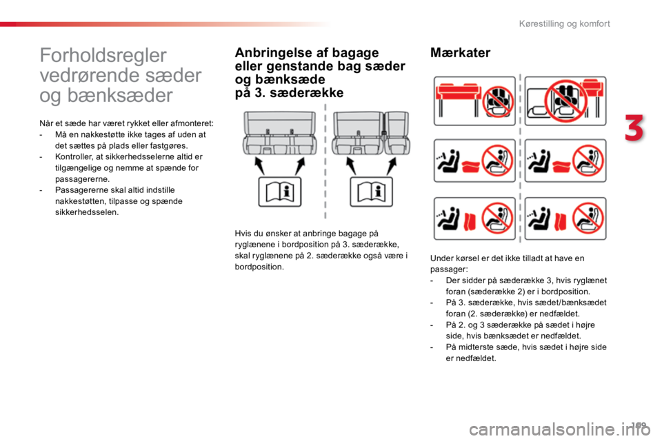 TOYOTA PROACE VERSO 2016 Brugsanvisning (in Danish) 109
ProaceVerso_da_Chap03_ergonomie-et-confort_ed01-2016
Forholdsregler
vedrørende sæder
og bænksæder
Når et sæde har været rykket eller afmonteret:
- Må en nakkestøtte ikke tages af uden a TOYOTA PROACE VERSO 2016 Brugsanvisning (in Danish) 109
ProaceVerso_da_Chap03_ergonomie-et-confort_ed01-2016
Forholdsregler
vedrørende sæder
og bænksæder
Når et sæde har været rykket eller afmonteret:
- Må en nakkestøtte ikke tages af uden a