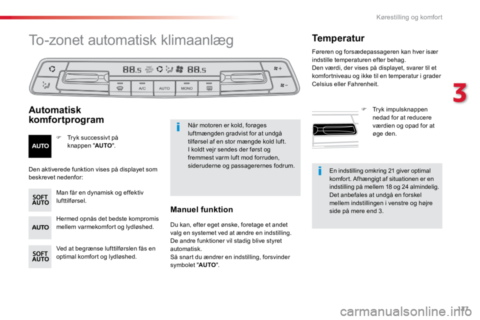 TOYOTA PROACE VERSO 2016 Brugsanvisning (in Danish) 127
ProaceVerso_da_Chap03_ergonomie-et-confort_ed01-2016
En indstilling omkring 21 giver optimal
komfort. Afhængigt af situationen er en
indstilling på mellem 18 og 24 almindelig.
Det anbefales at TOYOTA PROACE VERSO 2016 Brugsanvisning (in Danish) 127
ProaceVerso_da_Chap03_ergonomie-et-confort_ed01-2016
En indstilling omkring 21 giver optimal
komfort. Afhængigt af situationen er en
indstilling på mellem 18 og 24 almindelig.
Det anbefales at