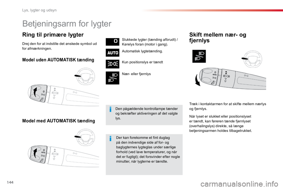 TOYOTA PROACE VERSO 2016 Brugsanvisning (in Danish) 144
ProaceVerso_da_Chap04_eclairage-et-visibilite_ed01-2016
Model uden AUTOMATISK tænding
Model med AUTOMATISK tænding
Ring til primære lygterSlukkede lygter (tænding afbrudt) /
Kørelys foran (m TOYOTA PROACE VERSO 2016 Brugsanvisning (in Danish) 144
ProaceVerso_da_Chap04_eclairage-et-visibilite_ed01-2016
Model uden AUTOMATISK tænding
Model med AUTOMATISK tænding
Ring til primære lygterSlukkede lygter (tænding afbrudt) /
Kørelys foran (m