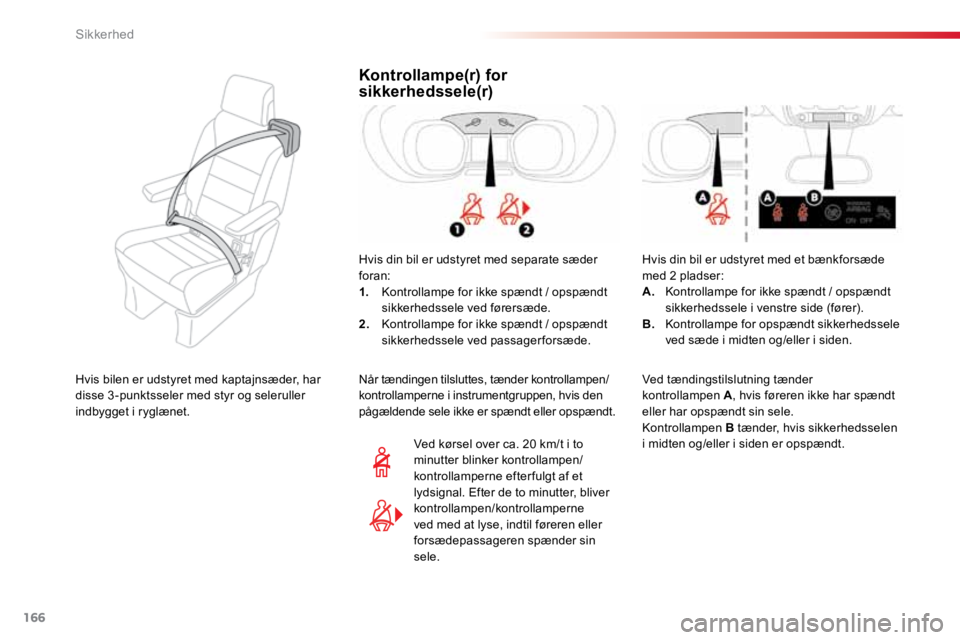 TOYOTA PROACE VERSO 2016 Brugsanvisning (in Danish) 166
ProaceVerso_da_Chap05_securite_ed01-2016
Kontrollampe(r) for
sikkerhedssele(r)
Hvis din bil er udstyret med separate sæder
foran:
1. Kontrollampe for ikke spændt / opspændt
sikkerhedssele v TOYOTA PROACE VERSO 2016 Brugsanvisning (in Danish) 166
ProaceVerso_da_Chap05_securite_ed01-2016
Kontrollampe(r) for
sikkerhedssele(r)
Hvis din bil er udstyret med separate sæder
foran:
1. Kontrollampe for ikke spændt / opspændt
sikkerhedssele v
